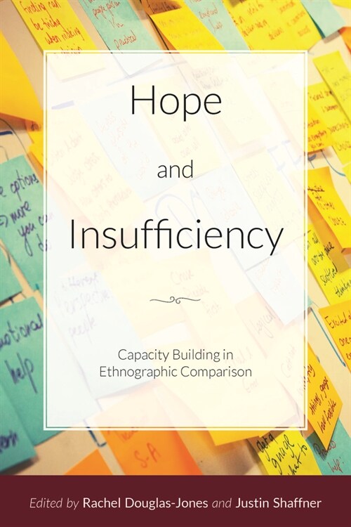 Hope and Insufficiency : Capacity Building in Ethnographic Comparison (Hardcover)