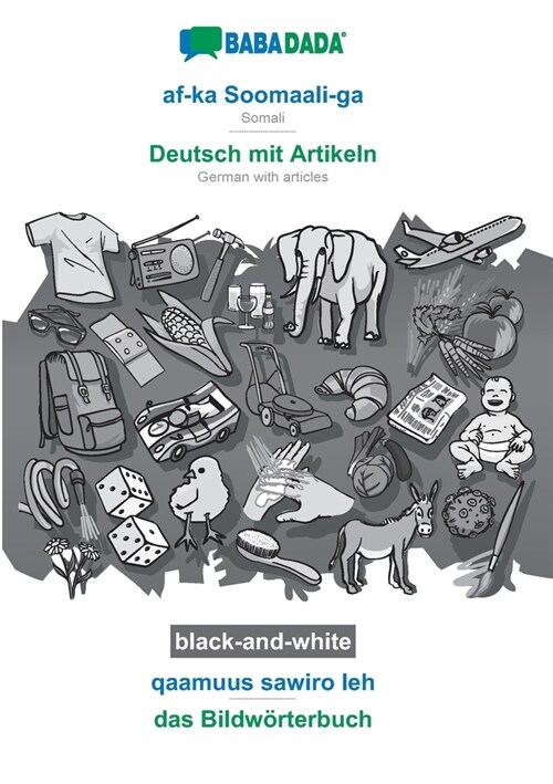 BABADADA black-and-white, af-ka Soomaali-ga - Deutsch mit Artikeln, qaamuus sawiro leh - das Bildw?terbuch: Somali - German with articles, visual dic (Paperback)