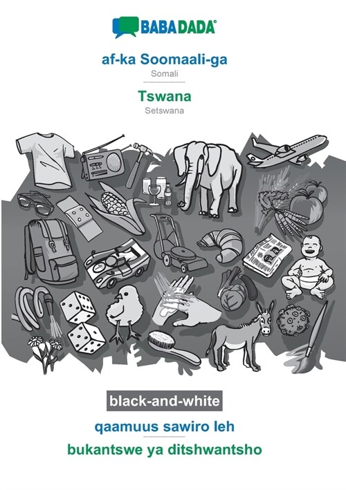 BABADADA black-and-white, af-ka Soomaali-ga - Tswana, qaamuus sawiro leh - bukantswe ya ditshwantsho: Somali - Setswana, visual dictionary (Paperback)