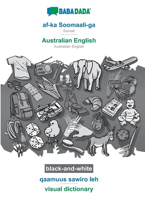 BABADADA black-and-white, af-ka Soomaali-ga - Australian English, qaamuus sawiro leh - visual dictionary: Somali - Australian English, visual dictiona (Paperback)