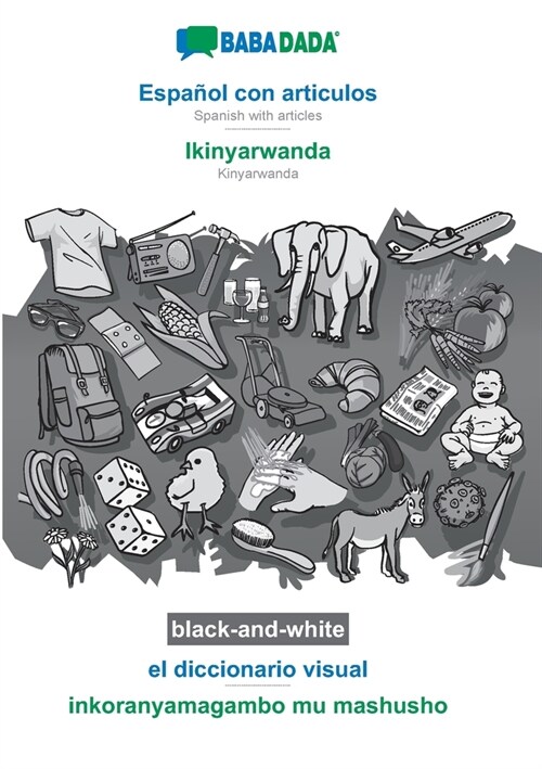 BABADADA black-and-white, Espa?l con articulos - Ikinyarwanda, el diccionario visual - inkoranyamagambo mu mashusho: Spanish with articles - Kinyarwa (Paperback)