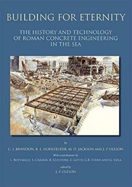 Building for Eternity : The History and Technology of Roman Concrete Engineering in the Sea (Paperback)