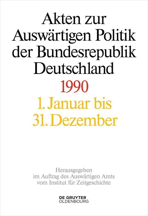 Akten Zur Ausw?tigen Politik Der Bundesrepublik Deutschland 1990 (Hardcover, Teilbde)