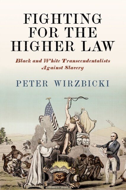 Fighting for the Higher Law: Black and White Transcendentalists Against Slavery (Hardcover)