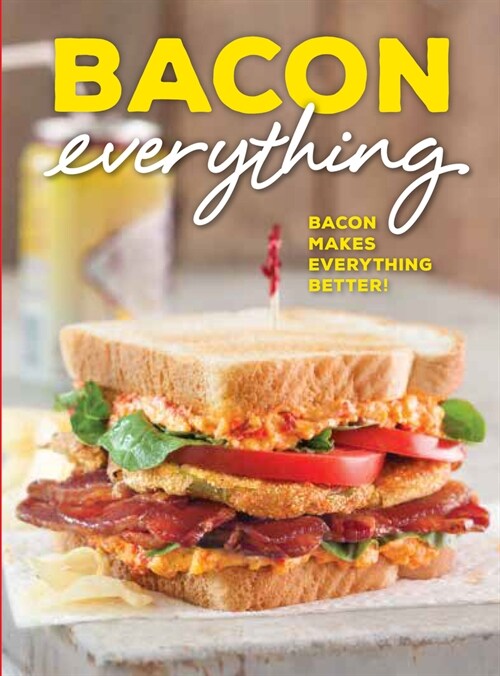 Bacon Everything: Bacon Makes Everything Better! (Hardcover)