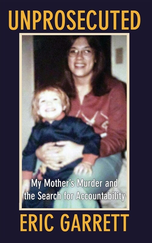 Unprosecuted: My Mothers Murder and the Search for Accountability (Paperback)