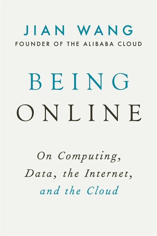 Being Online: On Computing, Data, the Internet, and the Cloud (Hardcover)