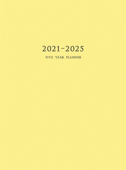2021-2025 Five Year Planner: 60-Month Schedule Organizer 8.5 x 11 with Yellow Cover (Hardcover) (Hardcover)