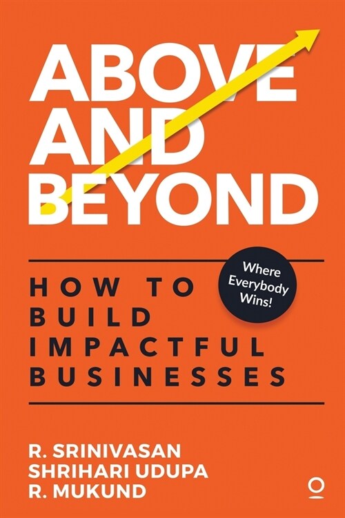 Above and Beyond: How to Build Impactful Businesses (Paperback)