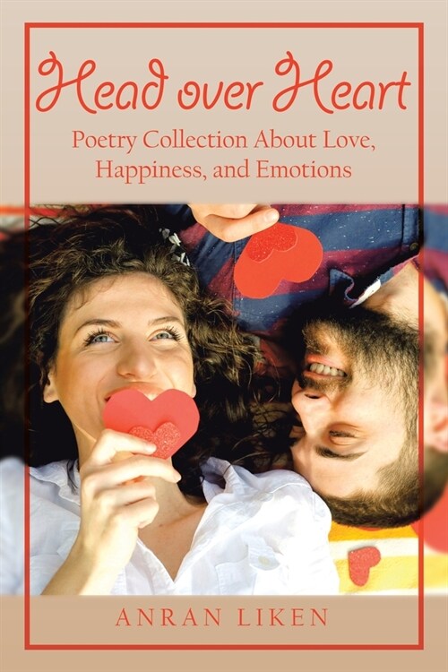 Head over Heart: Poetry Collection About Love, Happiness, and Emotions (Paperback)