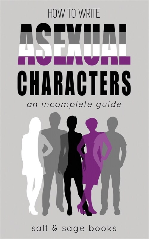 How to Write Asexual Characters: An Incomplete Guide (Paperback)