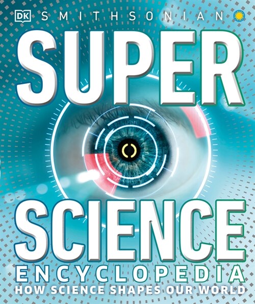 Super Science Encyclopedia: How Science Shapes Our World (Hardcover)