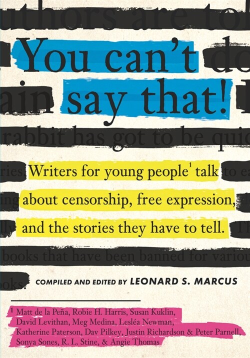 You Cant Say That!: Writers for Young People Talk about Censorship, Free Expression, and the Stories They Have to Tell (Hardcover)