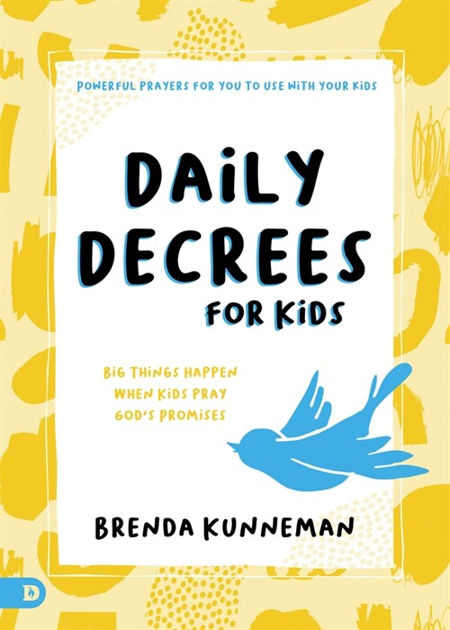 Daily Decrees for Kids: Big Things Happen When Kids Pray Gods Promises (Paperback)