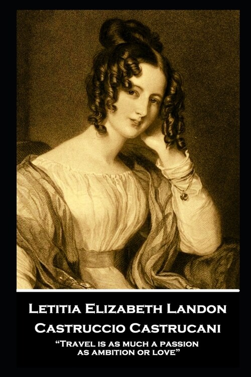 Letitia Elizabeth Landon - Castruccio Castrucani: Travel is as much a passion as ambition or love (Paperback)