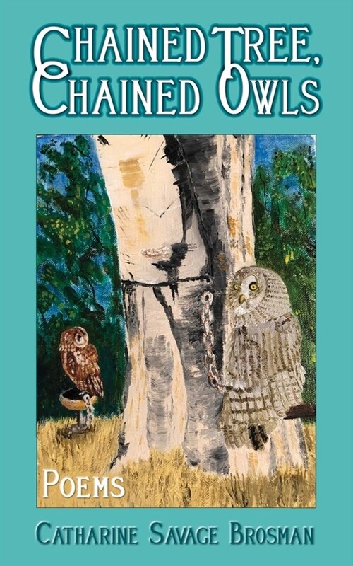 Chained Tree, Chained Owls: Poems (Paperback)