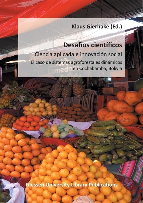 Desaf?s cient?icos - Ciencia aplicada e innovaci? social: El caso de sistemas agroforestales din?icos en Cochabamba, Bolivia (Paperback)
