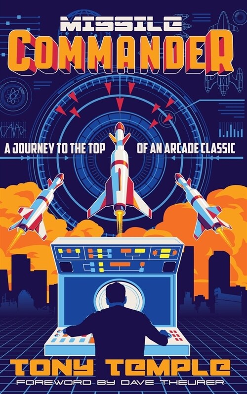 Missile Commander: A Journey to the Top of an Arcade Classic (Hardcover, Hardback)