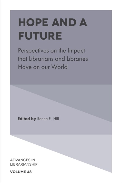Hope and a Future : Perspectives on the Impact that Librarians and Libraries Have on our World (Hardcover)