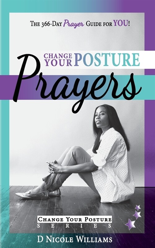 Change Your Posture PRAYERS: Daily Prayers for Women Who Need Change (Paperback)