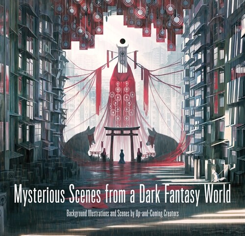 Mysterious Scenes from a Dark Fantasy World: Background Illustrations and Scenes by Up-And-Coming Creators (Paperback)