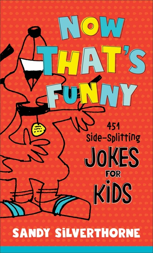 Now Thats Funny: 451 Side-Splitting Jokes for Kids (Mass Market Paperback)