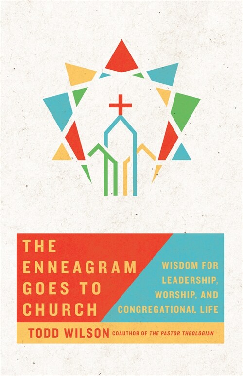 The Enneagram Goes to Church: Wisdom for Leadership, Worship, and Congregational Life (Paperback)