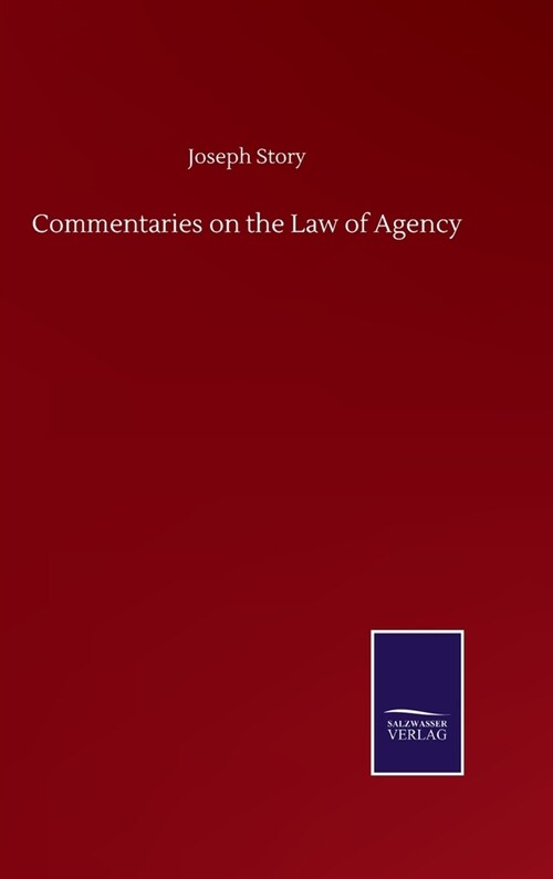 Commentaries on the Law of Agency (Hardcover)