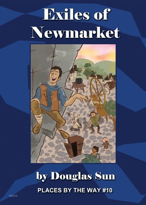 The Exiles of Newmarket: Places by the Way #10 (Paperback)