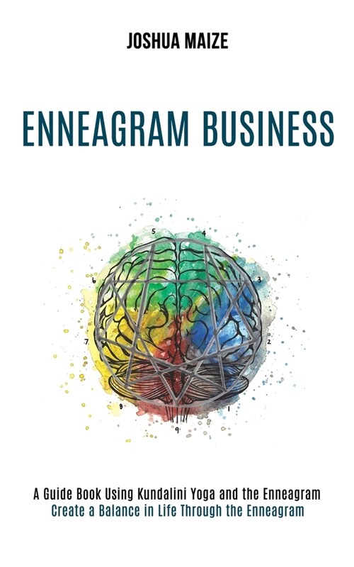 Enneagram Business: Create a Balance in Life Through the Enneagram (A Guide Book Using Kundalini Yoga and the Enneagram) (Paperback)