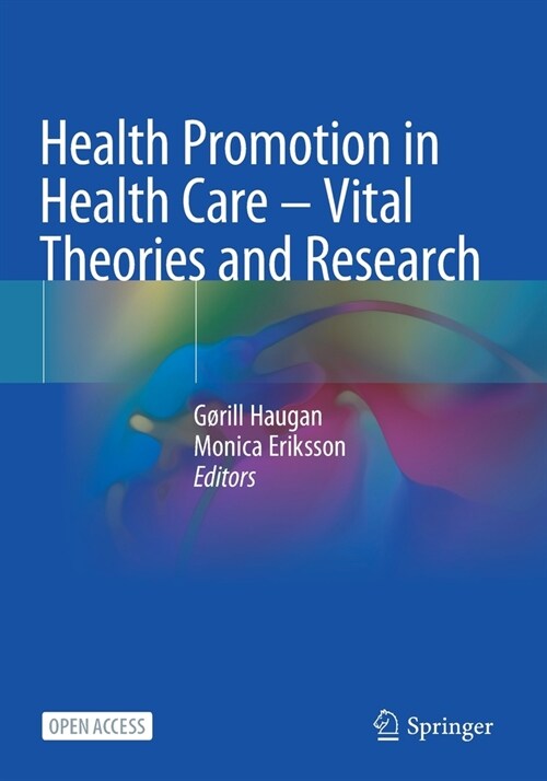 Health Promotion in Health Care - Vital Theories and Research (Paperback, 2021)