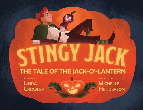 Stingy Jack: The Tale of the Jack-O-Lantern (Paperback)