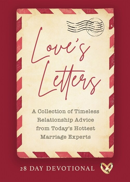 Loves Letters: A Collection of Timeless Relationship Advice from Todays Hottest Marriage Experts (Paperback)