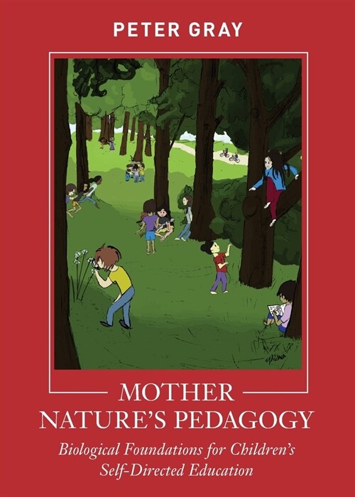 Mother Natures Pedagogy: Biological Foundations for Childrens Self-Directed Education (Paperback)