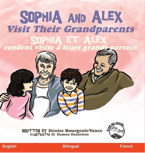 Sophia and Alex Visit their Grandparents: Sophia et Alex rendent visite ?leurs grands-parents (Hardcover)