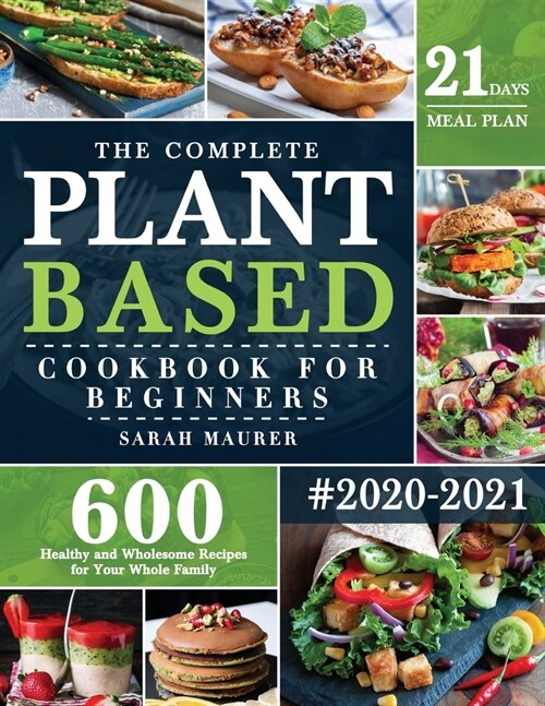 The Complete Plant-Based Cookbook for Beginners (Paperback)