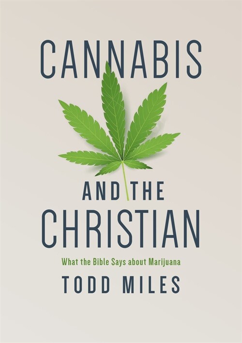 Cannabis and the Christian: What the Bible Says about Marijuana (Paperback)