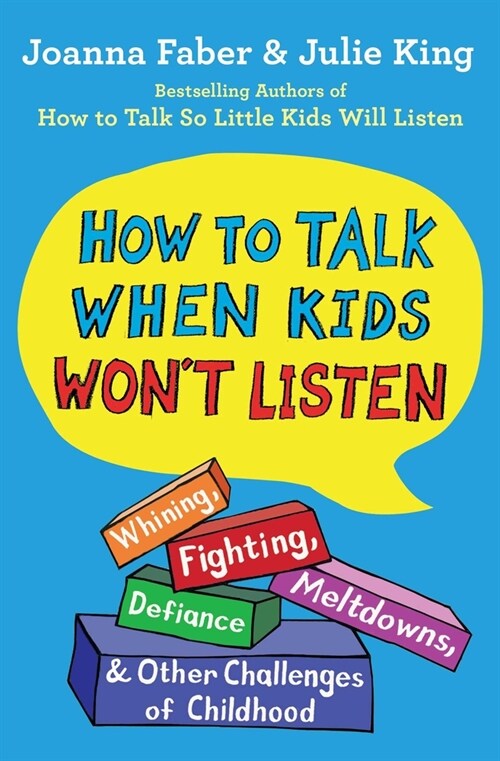 How to Talk When Kids Wont Listen: Whining, Fighting, Meltdowns, Defiance, and Other Challenges of Childhood (Paperback)