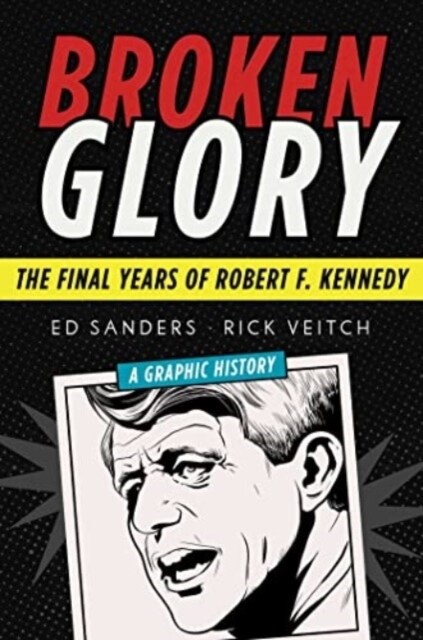 Broken Glory: The Final Years of Robert F. Kennedy (Paperback)