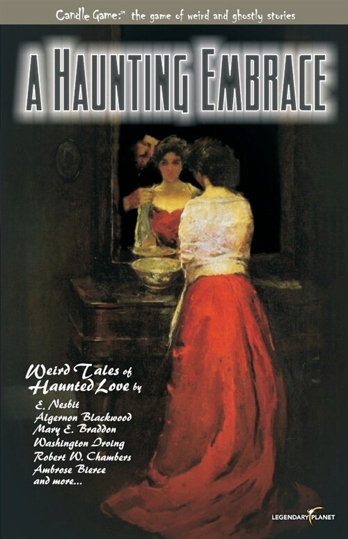 Candle Game(TM): A Haunting Embrace: Weird Tales of Haunted Love (Paperback)