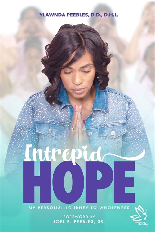 Intrepid Hope: My Personal Journey To Wholeness (Paperback)