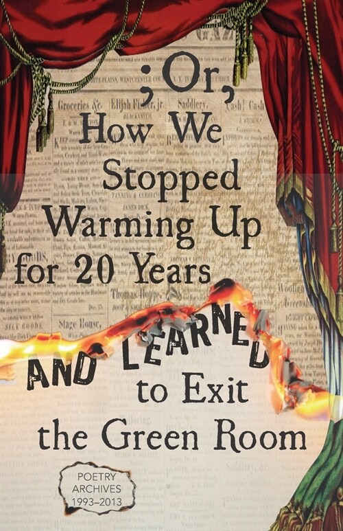 ; Or, How We Stopped Warming Up for 20 Years and Learned to Exit the Green Room (Paperback)