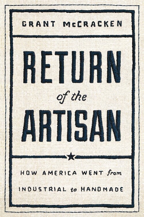 Return of the Artisan: How America Went from Industrial to Handmade (Hardcover)