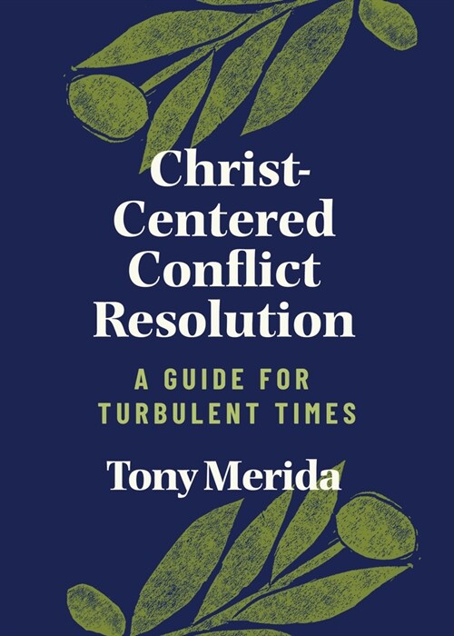 Christ-Centered Conflict Resolution: A Guide for Turbulent Times (Paperback)