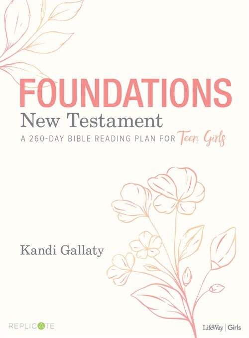 Foundations: New Testament - Teen Girls Devotional: A 260-Day Bible Reading Plan for Teen Girls (Paperback)