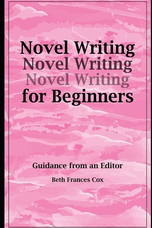 Novel Writing for Beginners: Guidance from an Editor (Paperback)