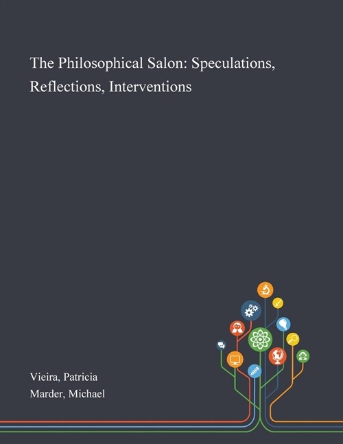 The Philosophical Salon: Speculations, Reflections, Interventions (Paperback)