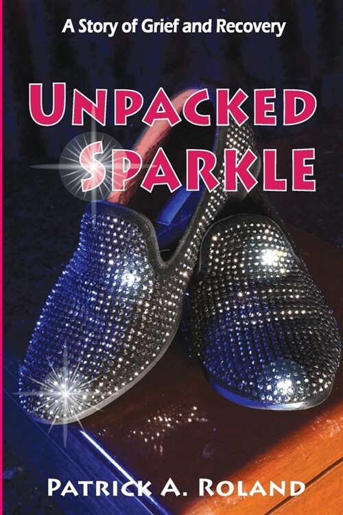 Unpacked Sparkle: A Story of Grief and Recovery (Paperback)