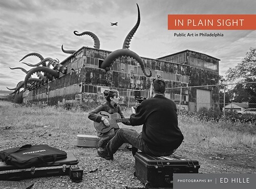 In Plain Sight: Public Art in Philadelphia (Hardcover)