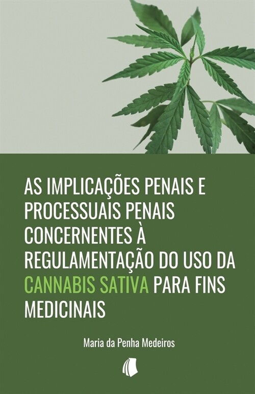As implica寤es penais e processuais penais concernentes ?regulamenta豫o do uso da Cannabis sativa para fins medicinais (Paperback)